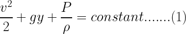 \dpi{100} \bg_white \LARGE \frac{v^{2}}{2}+gy+\frac{P}{\rho}=constant.......(1)